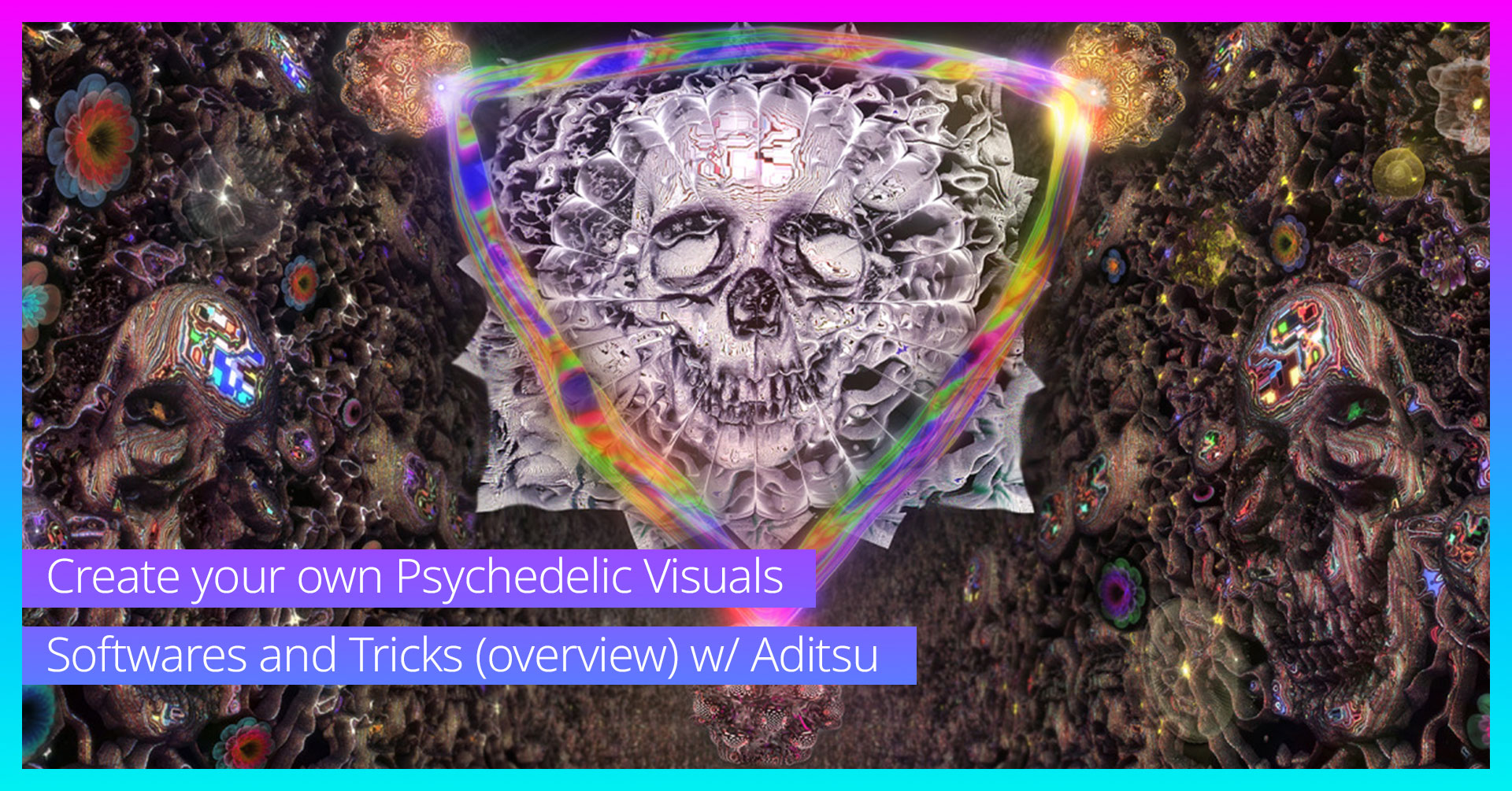 Create your own Psychedelic Visuals: Software and Tricks (overview) w/  Adistu | Future Media Academy